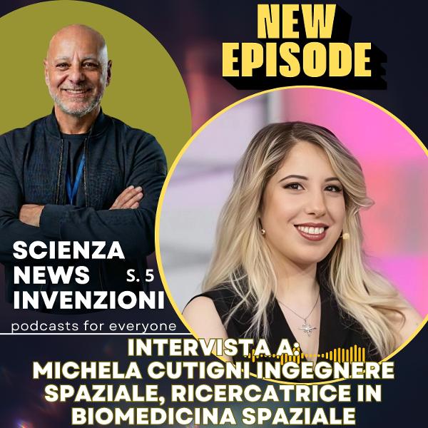 Intervista a Michela Cutigni ingegnere spaziale, ricercatrice in biomedicina spaziale alla Sapienza