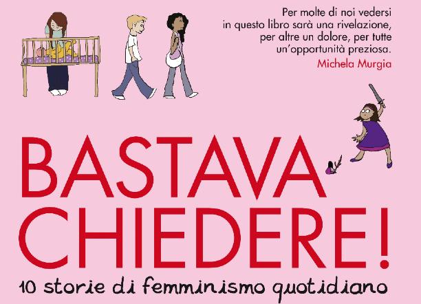 Bastava chiedere! 10 storie di femminismo quotidiano a fumetti