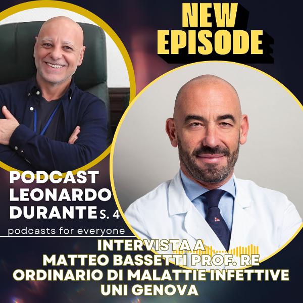 Intervista a Matteo Bassetti Professore Ordinario di Malattie Infettive all'Università di Genova e Direttore della Clinica di Malattie Infettive Policlinico San Martino